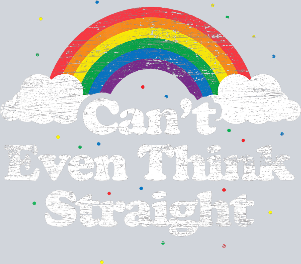 Rainbow Cant Even Think Straight - STK05121 (DTF Transfers)