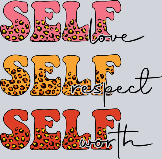 Self Love Self Respect Self Worth - STK05411 (DTF Transfers)