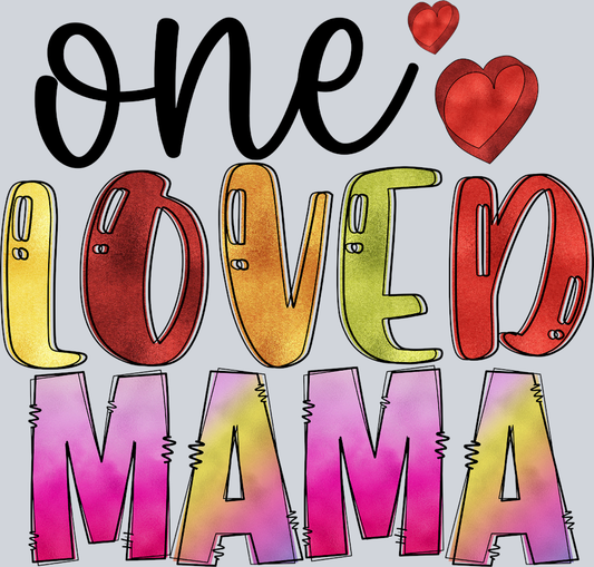One Loved Mama - STK04603 (DTF Transfers)