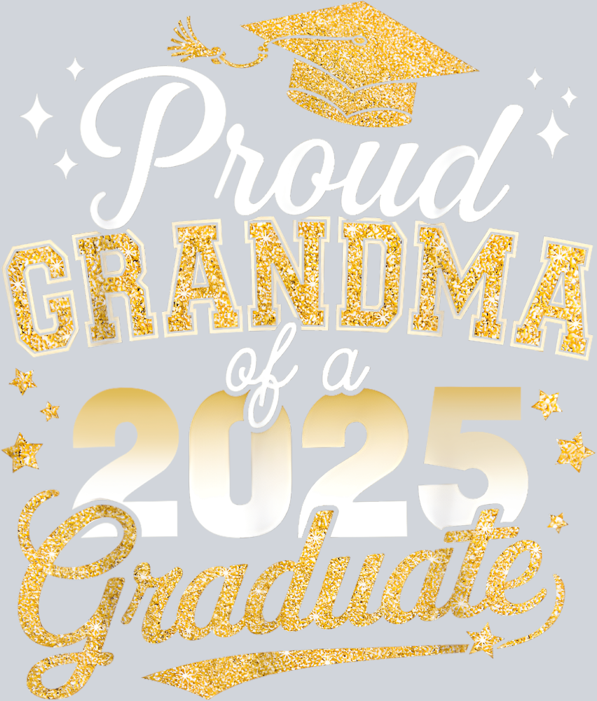 Proud Grandma Of A Class Of 2025 Graduate - STK05047 (DTF Transfers)