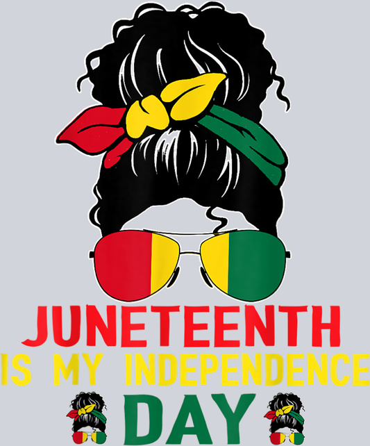 Juneteenth Is My Independence Day Messy Bun - STK03403 (DTF Transfers)