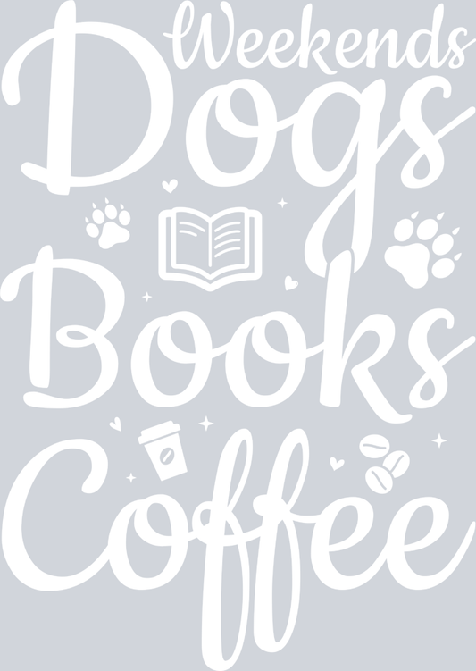 Pets Weekends Dogs Books Coffee White - STK04907 (DTF Transfers)