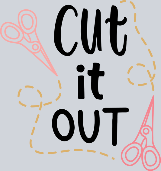 Cut It Out - STK01497 (DTF Transfers)