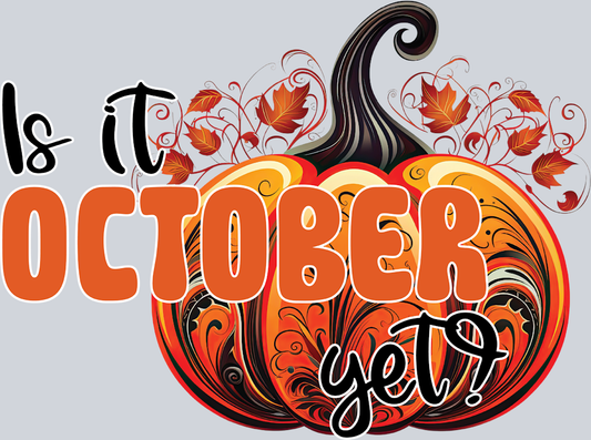 Is It October Yet - STK03240 (DTF Transfers)
