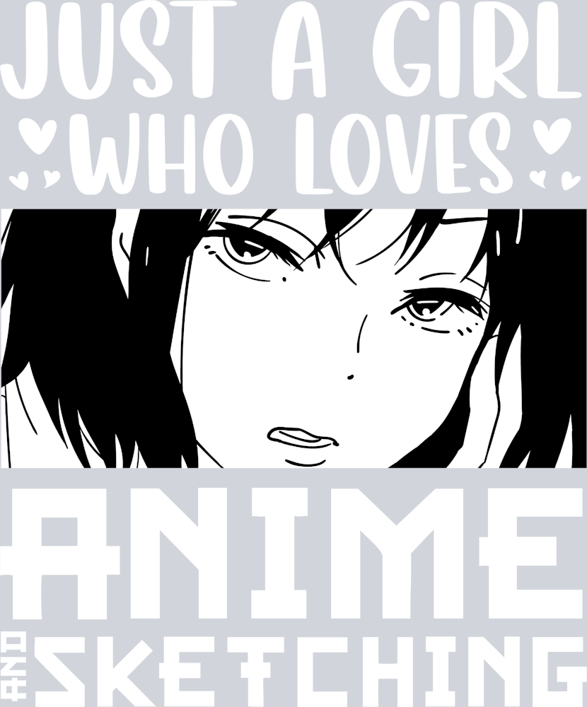 Just A Girl Who Loves Anime and Sketching - STK03435 (DTF Transfers)