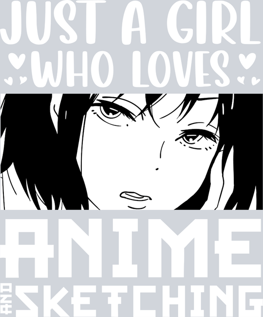 Just A Girl Who Loves Anime and Sketching - STK03435 (DTF Transfers)