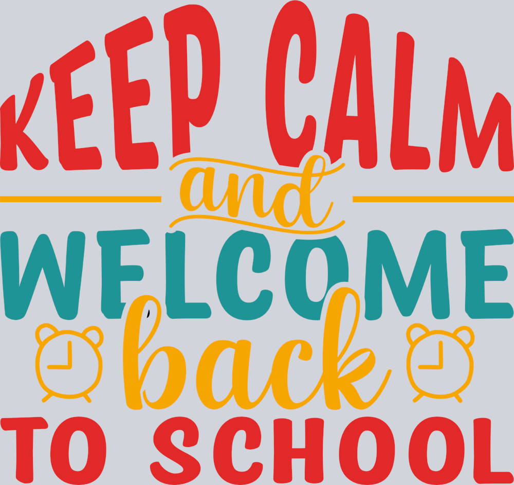 Keep Calm And Welcome Back To School 3 - STK03469 (DTF Transfers)