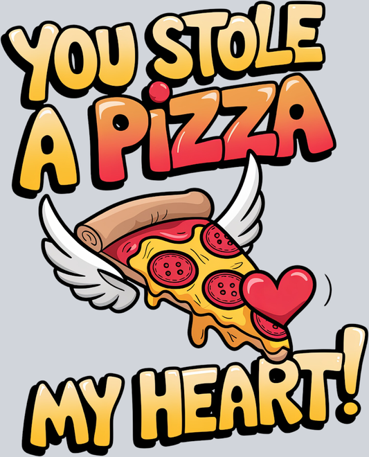 You Stole A Pizza My Heart - STK06604 (DTF Transfers)