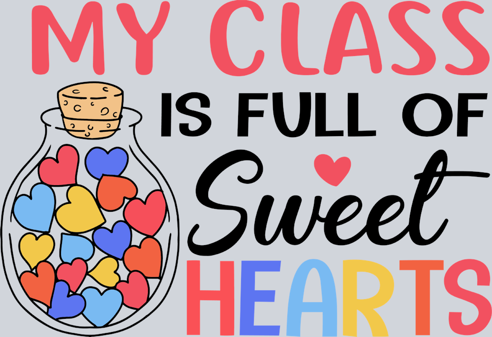 My Class Is Full Of Sweethearts - STK04407 (DTF Transfers)