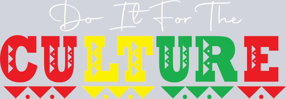 Do It For The Culture 16 - STK01668 (DTF Transfers)