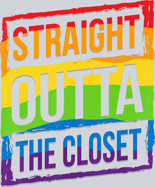 Straight Outta The Closet 419 - STK05835 (DTF Transfers)
