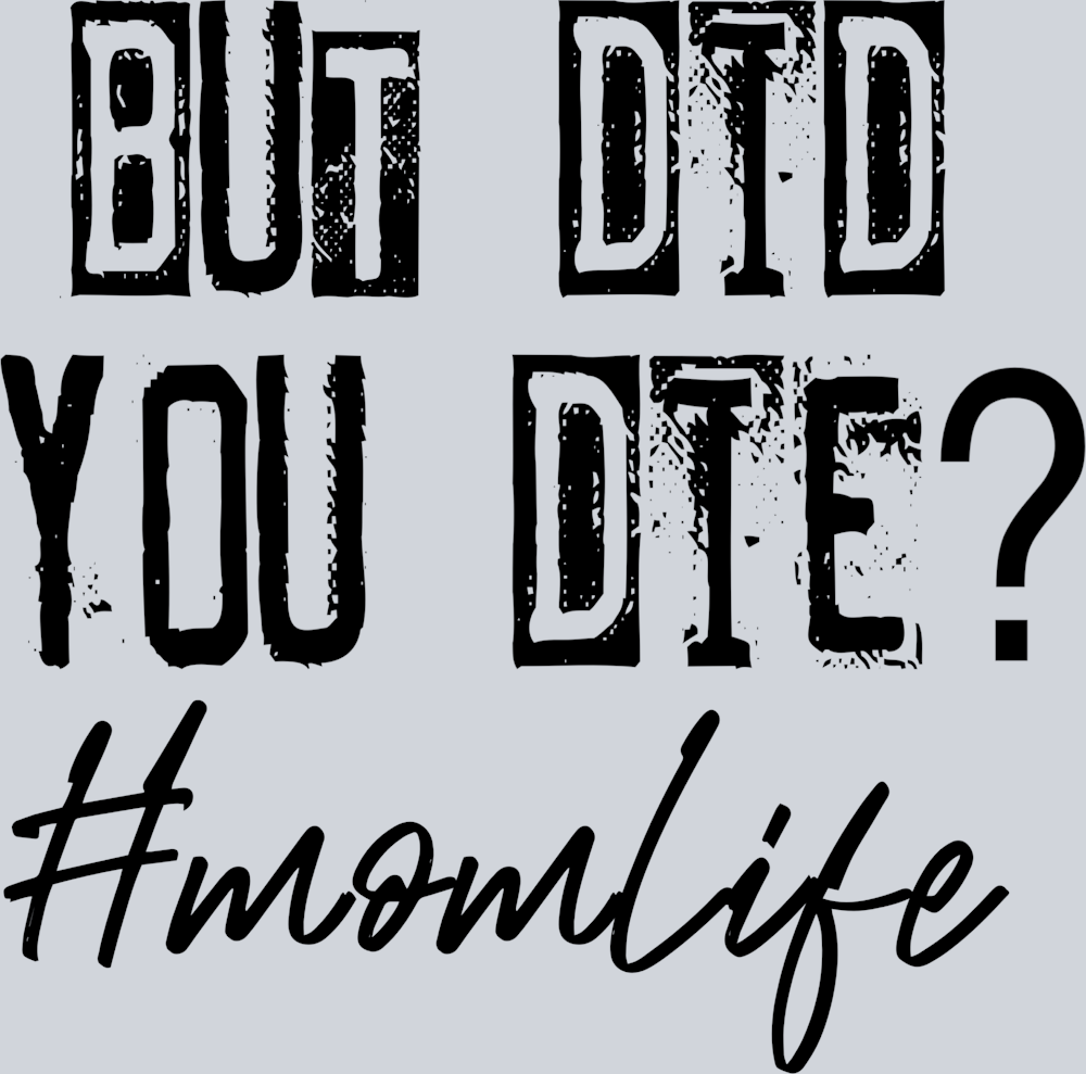 But Did You Die Mom Life Black - STK01179 (DTF Transfers)
