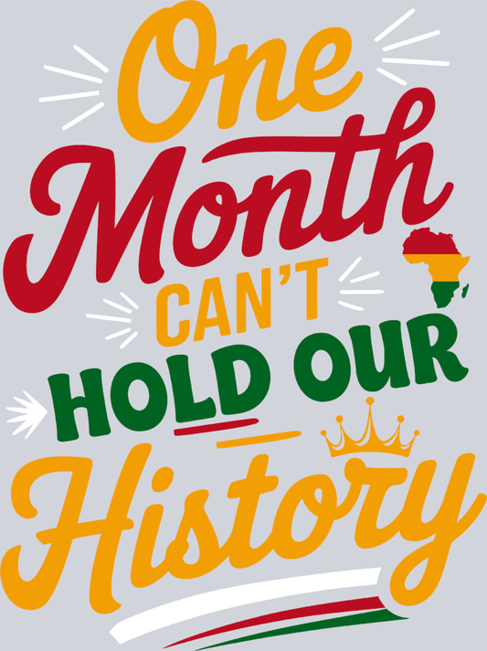 One Month Cant Hold Our History 6 - STK04623 (DTF Transfers)