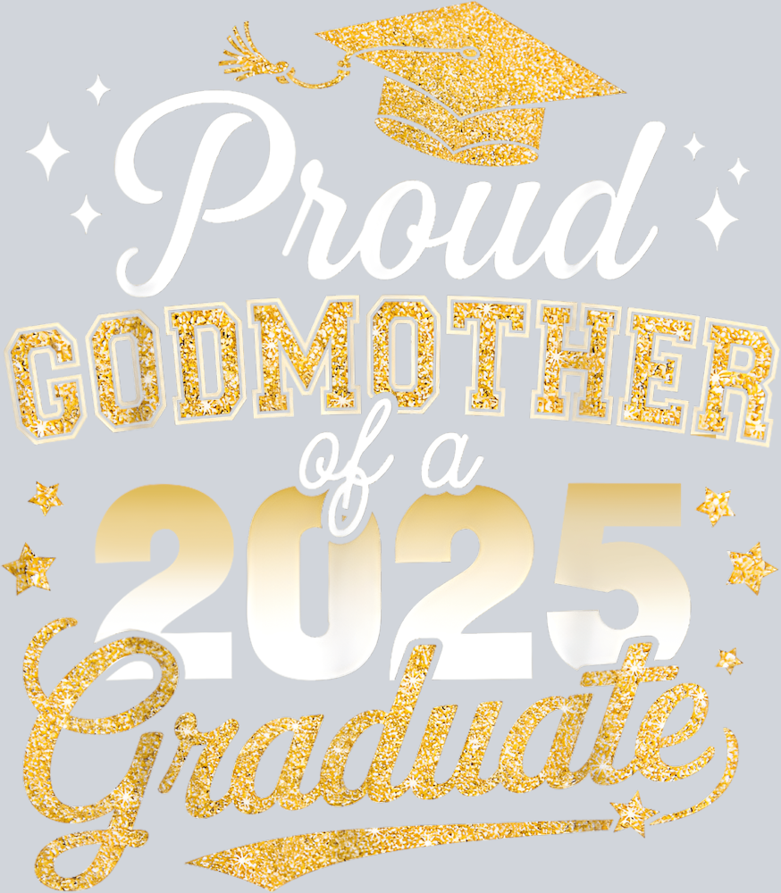 Proud Godmother Of Class Of 2025 Graduate - STK05045 (DTF Transfers)
