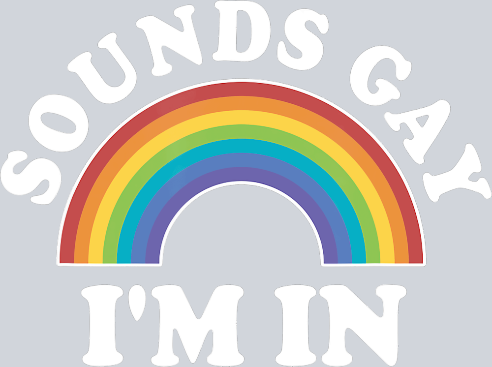 Sounds Gay Im In 1 - STK05655 (DTF Transfers)