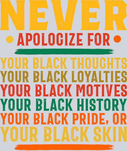 Never Apologize - STK04477 (DTF Transfers)