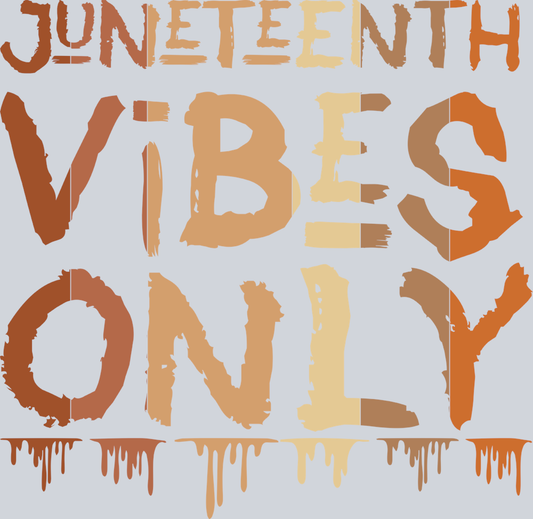 Juneteenth Vibes Only Melanin Drips - STK03424 (DTF Transfers)