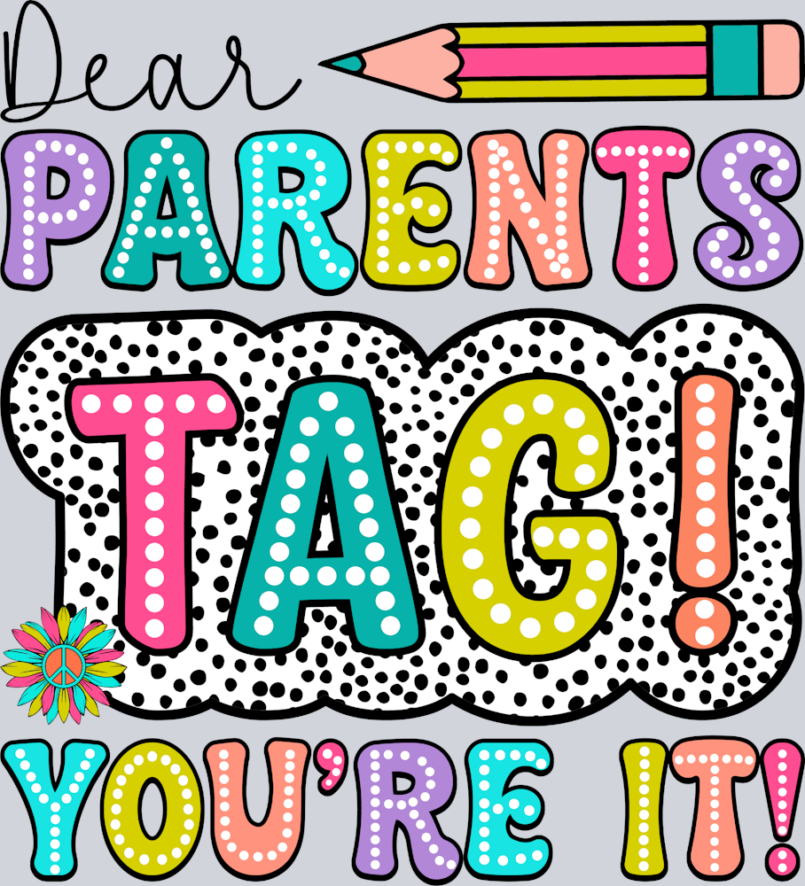 Dear Parents Tag You're It - STK01614 (DTF Transfers)