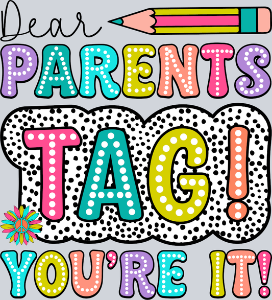 Dear Parents Tag You're It - STK01614 (DTF Transfers)