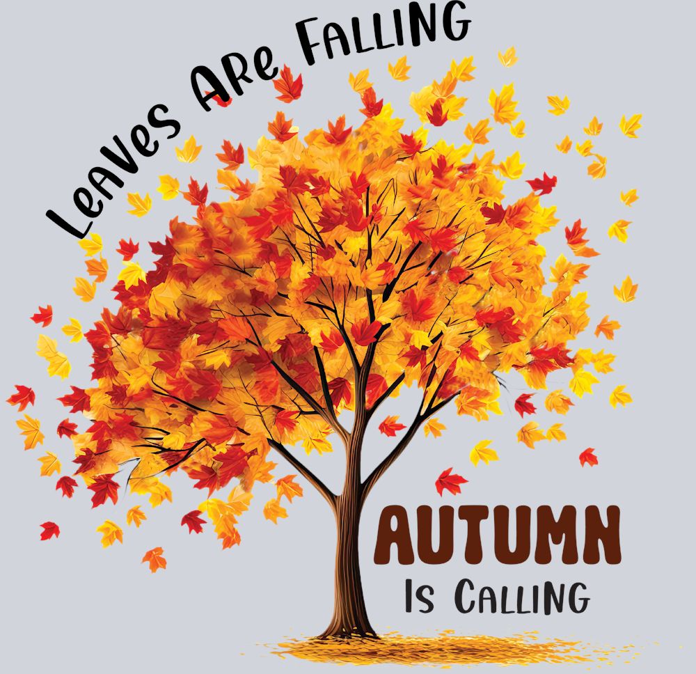 Leaves Are Falling Autumn Is Calling - STK07221 (DTF Transfers)