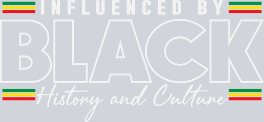 Influenced By Black History And Culture - STK03211 (DTF Transfers)