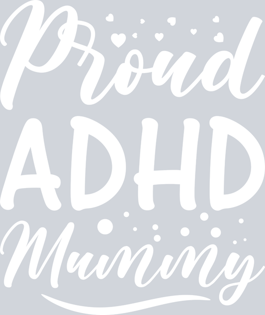 Proud ADHD Mummy - STK05029 (DTF Transfers)