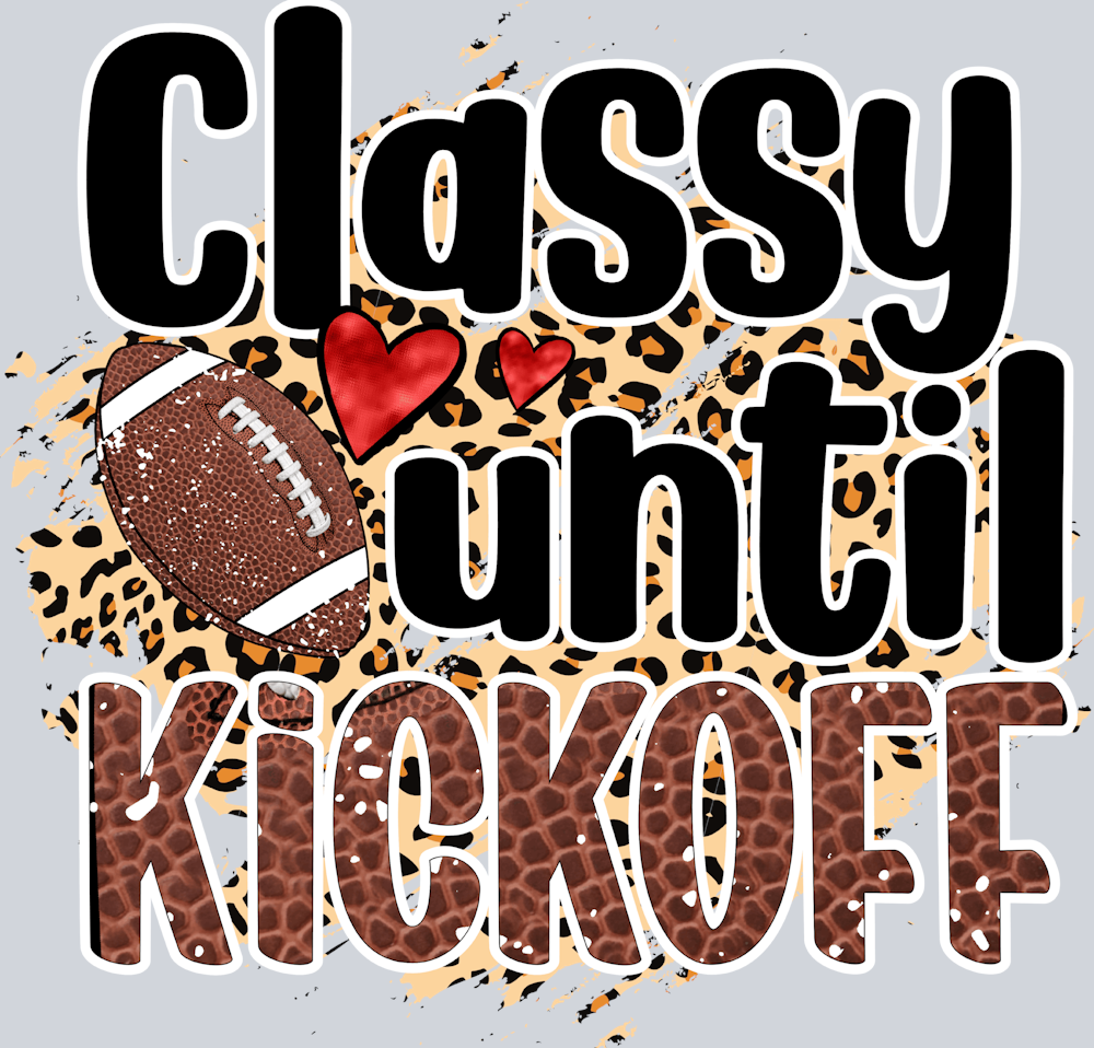 Classy Until Kickoff 1 - STK01378 (DTF Transfers)