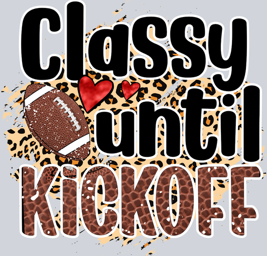 Classy Until Kickoff 1 - STK01378 (DTF Transfers)