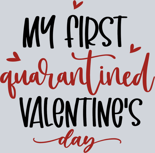 My First Quarantined Valentine - STK04435 (DTF Transfers)