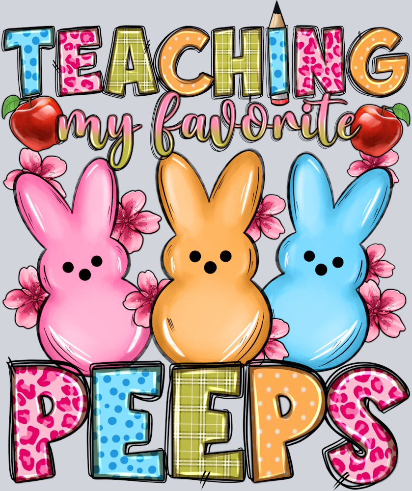 Teaching My Favorite Peeps - STK05974 (DTF Transfers)