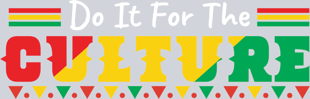 Do It For The Culture 19 - STK01671 (DTF Transfers)
