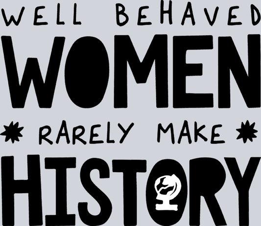 Well Behaved Women 1 - STK06429 (DTF Transfers)