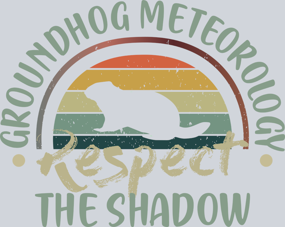 Groundhog Meteorology Respect The Shadow - STK02440 (DTF Transfers)