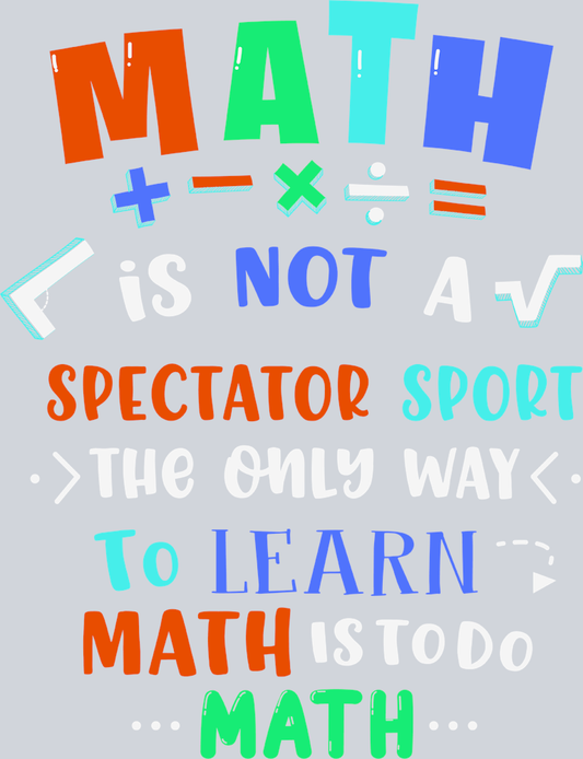 Math Is Not A Spectator Sport - STK04134 (DTF Transfers)