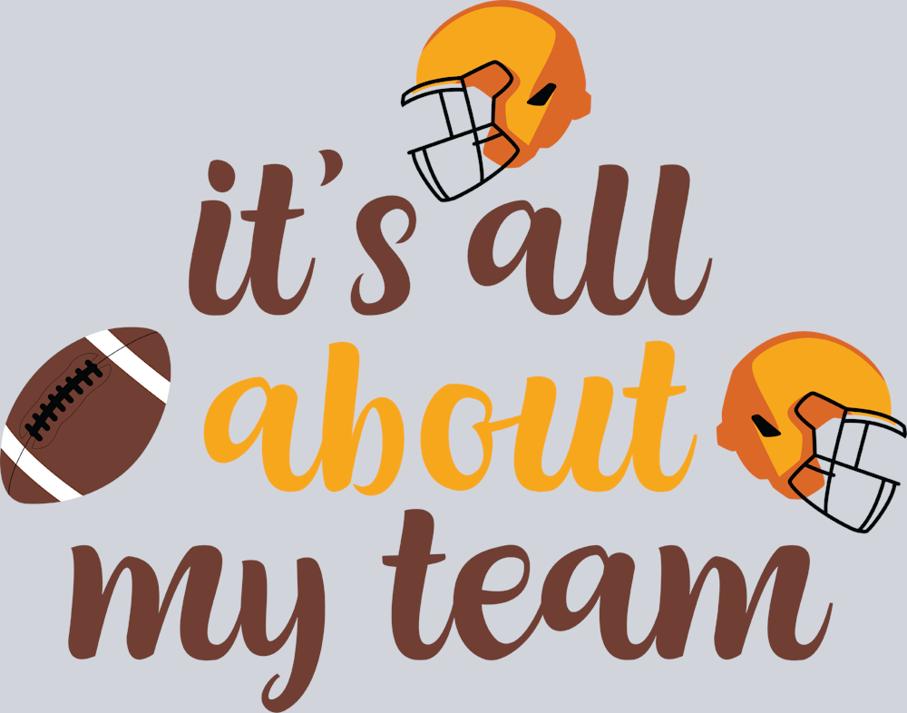 It's All About My Team - STK03251 (DTF Transfers)