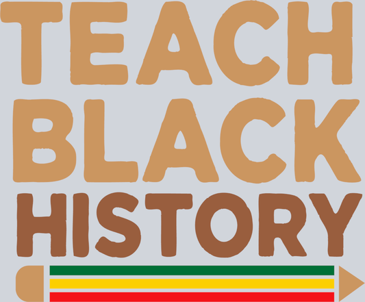 Teach Black History - STK05928 (DTF Transfers)