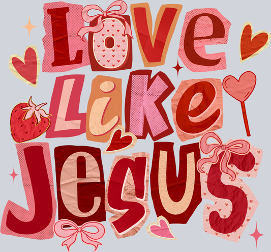 Love Like Jesus 3 - STK07535 (DTF Transfers)