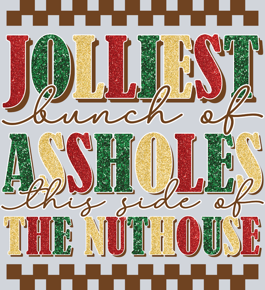 Jolliest Assholes Nuthouse - STK03327 (DTF Transfers)