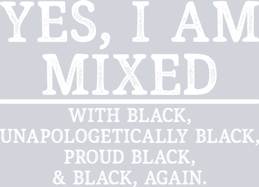 Yes I Am Mixed - White - STK06564 (DTF Transfers)