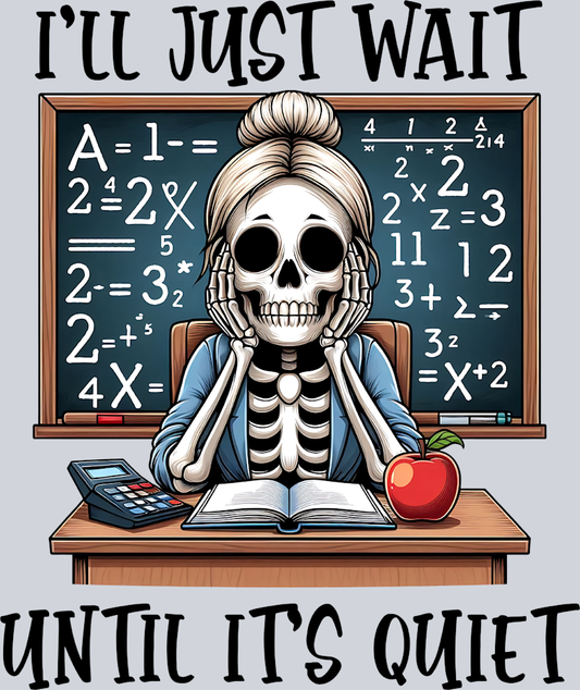 I'll Just Wait Until It's Quiet - STK03037 (DTF Transfers)