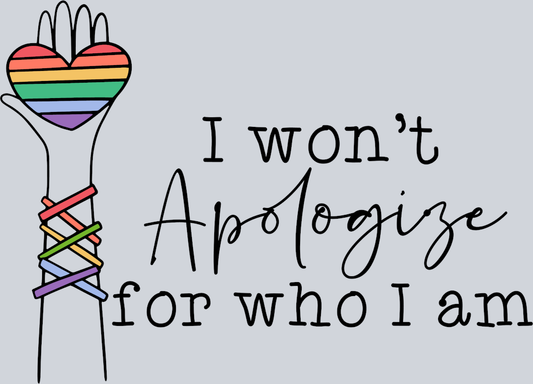 I Wont Apologize For Who I Am - STK03036 (DTF Transfers)