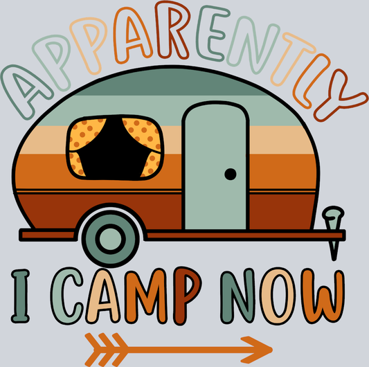 Outdoors Apparently I Camp Now - STK04660 (DTF Transfers)
