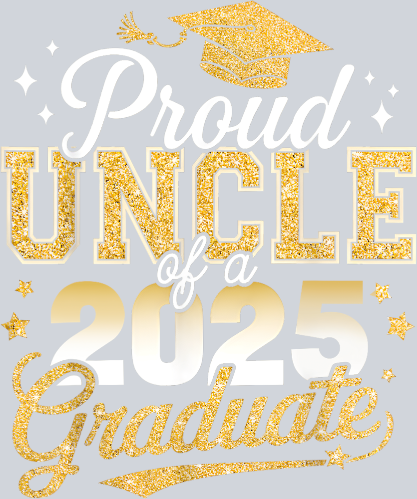 Proud Uncle Of A Class Of 2025 Graduate - STK05068 (DTF Transfers)