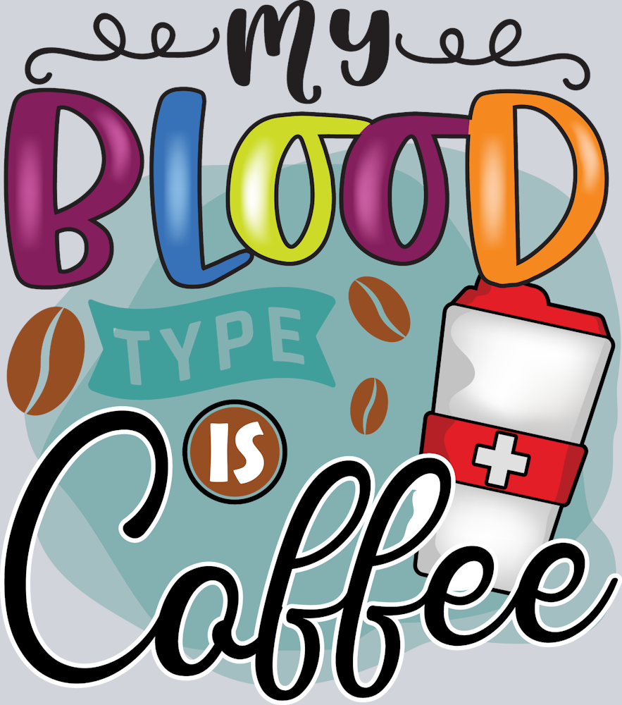 My Blood Type Is Coffee Rainbow - STK04395 (DTF Transfers)