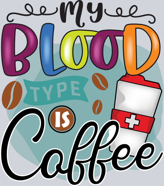 My Blood Type Is Coffee Rainbow - STK04395 (DTF Transfers)