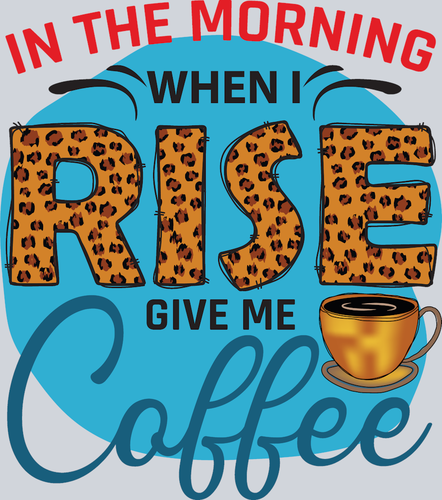 In The Morning When I Rise Give Me Coffee Leopard - STK03202 (DTF Transfers)