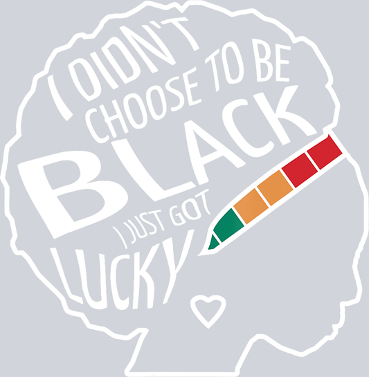 I Didn't Choose To Be Black - STK02911 (DTF Transfers)