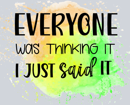 Sarcasm Everyone Was Thinking It - STK05324 (DTF Transfers)