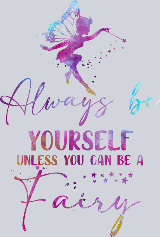 Fairy Always Be Yourself Fairy - STK01875 (DTF Transfers)