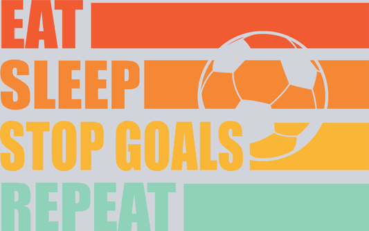 Eat Sleep Stop Goals Repeat - STK01822 (DTF Transfers)